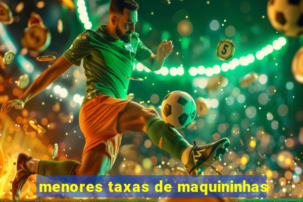 menores taxas de maquininhas